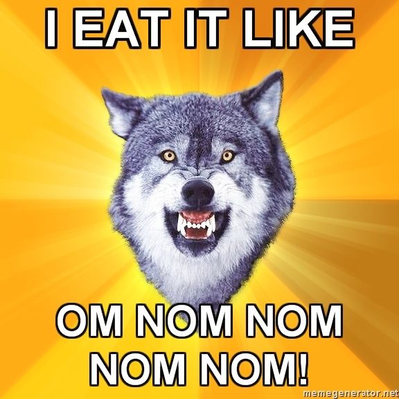 Courage-Wolf-I-EAT-IT-LIKE-OM-NOM-NOM-NOM-NOM.jpg ht=576