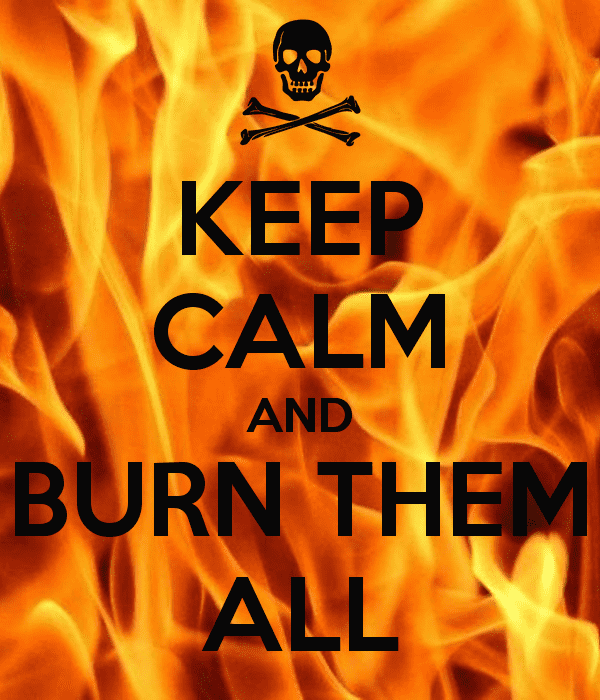 keep-calm-and-burn-them-all-52.png